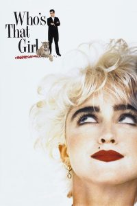 دانلود فیلم آن دختر کیست؟ Who’s That Girl 1987